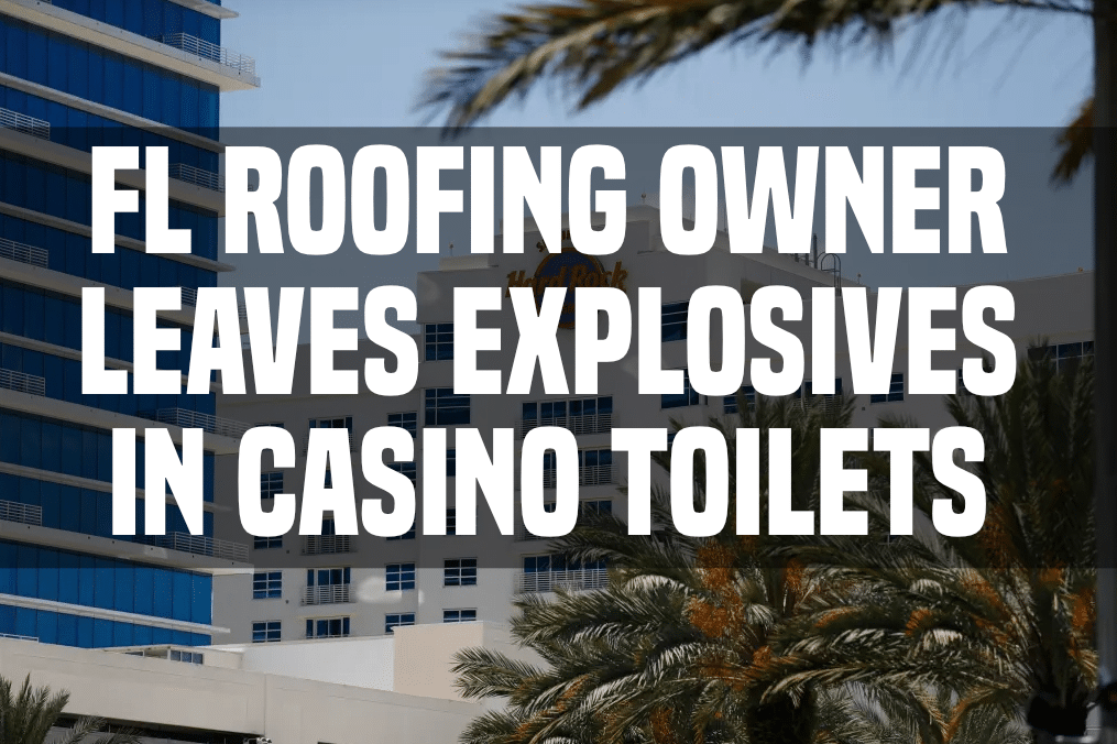 Florida Roofer Charged with leaving explosives in casino toilets